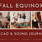 Fall Equinox Cacao & Sound Journey