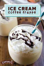 Coffee Ice Cream Frappe Recipes Dreyer S Recipe Coffee Ice Cream Frappe Recipe Frappe