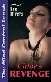 Chloe's Revenge (The Mind Control Leash) by Eve Rivers