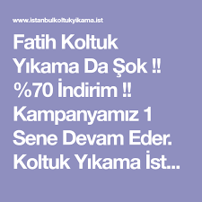 Fatih Koltuk Yikama Da Sok 70 Indirim Kampanyamiz 1 Sene Devam Eder Koltuk Yikama Istanbul Tamamina 7 24 Hizmet Koltuklar Istanbul Kartal