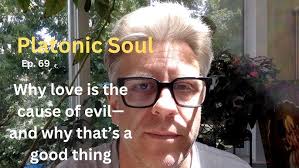 Why love is the cause of evil—and why that’s a good thing (Ep. 69)