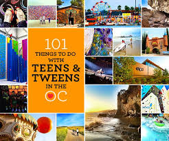101 Things To Do With Teens And Tweens In Orange County Popsicle Blog Fun Things To Do Things To Do Orange County