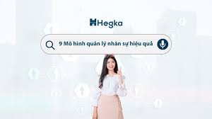9 Mô hình quản lý nhân sự hiệu quả