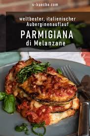 Parmigiana Di Melanzane Italienischer Auberginen Auflauf Auberginenauflauf Rezepte Italienisch Kochen