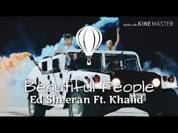 Lirik Lagu Beautiful People Lyrics Video Edit Ed Sheeran Ft Khalid Youtube youtube
