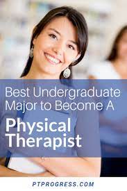 What to major in to become a physical therapist. What Is The Best Undergraduate Major For Physical Therapy