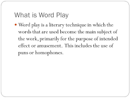 Word Play In Holes What Is Word Play Word Play Is A Literary Technique In Which The Words That Are Used Become The Main Subject Of The Work Primarily Ppt Download