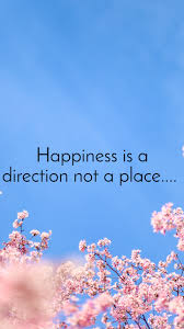 Happiness Is A Direction Not A Place Stay Happ Nojoto