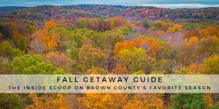 Fall Getaway Guide Brown County Indiana