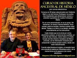 CURSO DE HISTORIA ANCESTRAL DE MÉXICO
<br>por correo electrónico
<br>Instructores Luz del armen Rodríguez y guillermo marín