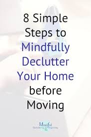 8 Simple Steps To Mindfully Declutter Your Home Before