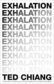 Exhalation Paperback By Ted Chiang New Paperback 2019 Air Iri Ome Book Depository International