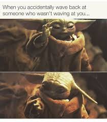 Baby Yoda Wave Accident Yoda Funny Funny Star Wars Memes Yoda Meme