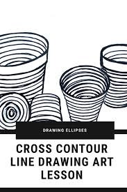 Art Lesson Plan Cross Contour Line Drawing Contour Line Drawing Art Lesson Plans