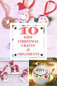 How To Make Diy Christmas Ornaments With Your Kids Christmas Crafts For Kids Diy Christmas Ornaments Kids Christmas Crafts Ornaments