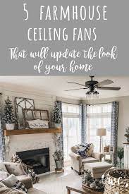 5 Farmhouse Ceiling Fans That Will Instantly Update Your Home Farmhouse Ceiling Fan Farmhouse Decor Living Room Country House Decor
