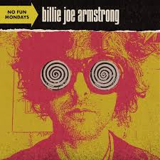 Billie Joe Armstrong No Fun Mondays Amazon Com Music Billie joe, who is ranked one of the 10 of the most influential people in punk rock music, was born on february 17, 1972 in rodeo, california, as the youngest of 6 children. billie joe armstrong no fun mondays