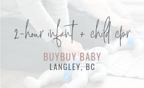 2 Hour Infant Child Cpr Class Buybuybaby Langley Safe Beginnings First Aid