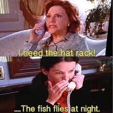 Emily I Need The Hat Rack Lorelai The Fish Flies At Night Emily What Lorelai Who Is This Gilmore Girls Quotes Girlmore Girls Gilmore Girls