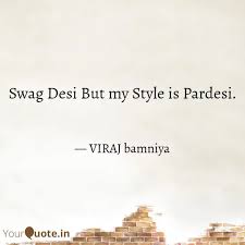 Swag Desi But My Style Is Quotes Writings By Vishnu Bamniya Yourquote