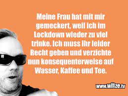 Lockdown restrictions have been eased across england, scotland, wales and northern ireland, but warnings are in place in some areas about the risk from the indian variant. Meine Frau Hat Mit Mir Gemeckert Weil Ich Im Lustige Witze Und Spruche Www Witze Tv