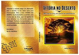 Greater vitória, an administration unit of brazil. Amazon Com Vitoria No Deserto Um Manual De Sobrevivencia Portuguese Edition Ebook Mattos Andre Kindle Store