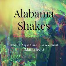 This became the sixteenth different song titled hold on to reach the hot 100 when it entered the chart dated march 2, 2013, following alabama shakes' appearance on saturday night live. Alabama Shakes Hold On Angus Stone Like A Version Matija Edit By Matija