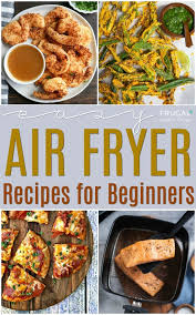 Easy Air Fryer Recipes For Beginners Air Fryer Recipes Healthy Air Fryer Dinner Recipes Air Fryer Recipes Easy