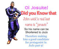 Jojorion) is a japanese manga series written and illustrated by hirohiko araki, and is the eighth part of the larger jojo's bizarre adventure series. Jojo Part 9 Will Have A Lot Of Game Ending If John Wick Is Jojo Shitpostcrusaders