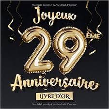 Joyeux 29eme Anniversaire Livre D Or Decoration Pour Le 29eme Anniversaire 29 Ans Deco Et Image Joyeux Anniversaire Anniversaire Cadeau Anniversaire Homme