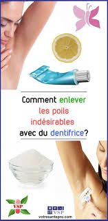 Comment Enlever Les Poils Indesirables Avec Du Dentifrice La Sante Naturellement Poils Indesirables Epilation Sourcils Epilation Maison