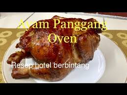 Jangan khawatir, warna kecokelatan yang kering karena dibakar akan tetap bisa kita dapatkan. Ayam Panggang Oven Resep Rumahan Bikin Lidah Bergoyang Youtube