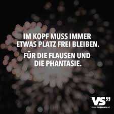 Im Kopf Muss Immer Etwas Platz Frei Bleiben Fur Die Flausen Und Die Phantasie Visual Statements Phantasie Zitate Statements Visual Statements