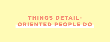 كلمات ذات صلة بكلمة cringe. What It Actually Means To Be Detail Oriented Career Contessa