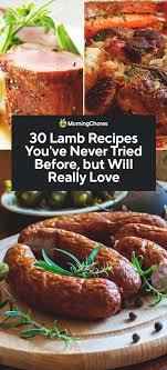 30 Lamb Recipes You Ve Never Tried Before But Will Really Love Lamb Recipes Lamb Sausage Recipe Lamb Dinner