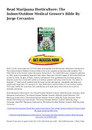 The indoor/outdoor medical grower's bible jorge cervantes is the most trusted name in marijuana cultivation explains all the essential techniques to grow indoors, outdoors and in. Marijuana Horticulture The Indooroutdoor Medical Growers Bible