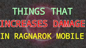 things that increases your damage in game ragnarok m eternal love