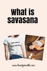 What Is Savasana And How Do You Perform It Transformelle In 2020 Savasana This Or That Questions Corpse Pose