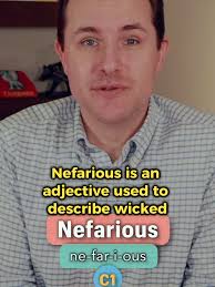 Understanding Nefarious: Meaning, Pronunciation, Synonyms