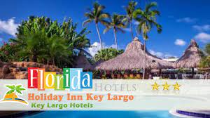 Se erbjudanden för holiday inn key largo, an ihg hotel, inklusive priser med gratis avbokning och full återbetalning. Holiday Inn Key Largo Key Largo Hotels Florida Youtube