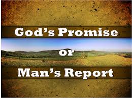 God's Promise or Man's Report (Numbers 13:26-14:9)