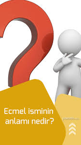 Ecmel Ne Demek Ne Anlama Gelir Ecmel Isminin Anlami Nedir Bilgi