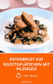 Entenbrust Auf Risottoplatzchen Mit Pilzsauce Rezept Entenbrust Pilzsauce Risotto