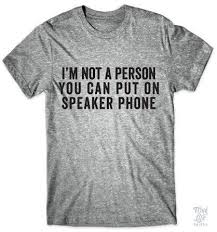 There S Someone In My Head But It S Not Me Shirt I M Not A Person You Can Put On Speaker Phone Funny Shirts Funny Tshirts Shirts With Sayings