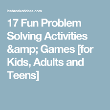 Maybe you would like to learn more about one of these? 17 Fun Problem Solving Activities Amp Games For Kids Adults And Teens Problem Solving Activities Problem Solving Activity Games For Kids