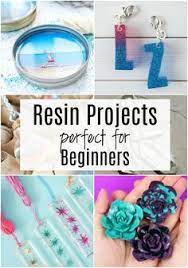 Fabulous Beginner Resin Projects To Try Resin Crafts Tutorial Resin Crafts Diy Resin Crafts