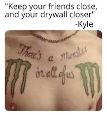 Funny Kyle Memes Your Friend Kyle Gets A Tattoo Extreme Memes Memes Tattoo Memes