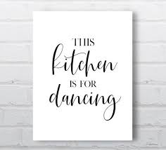 This kitchen is for dancing. This Kitchen Is For Dancing Printable Art Kitchen Decor Etsy In 2021 Quote Prints Kitchen Art Printables Funny Quote Prints