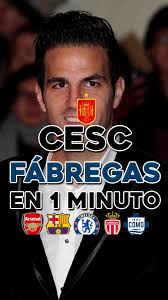 Cesc Fàbregas en un minuto: su trayectoria legendaria