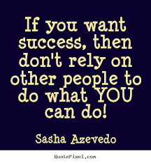 Quotes About Don T Rely On Others 32 Quotes